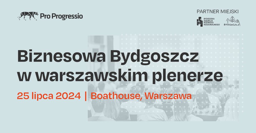 <br> <br> Biznesowa Bydgoszcz <br> w warszawskim plenerze